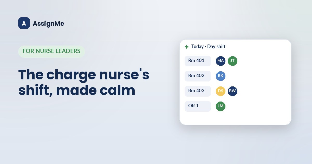 The charge nurse's guide to a smooth shift — an AssignMe guide