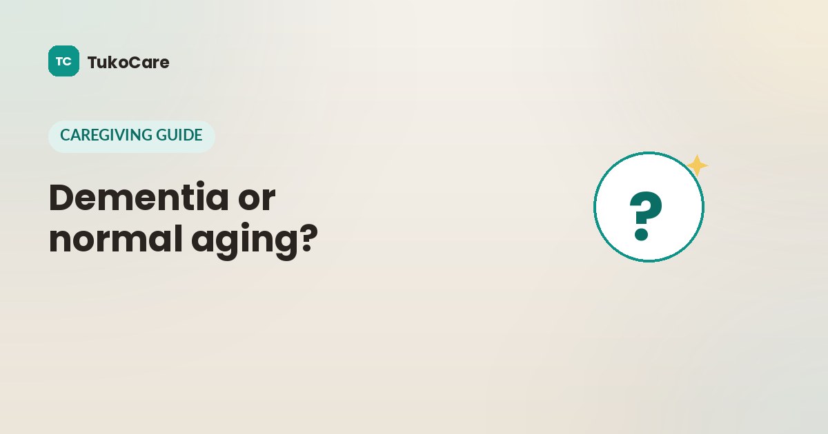 Dementia or normal aging? — a TukoCare guide