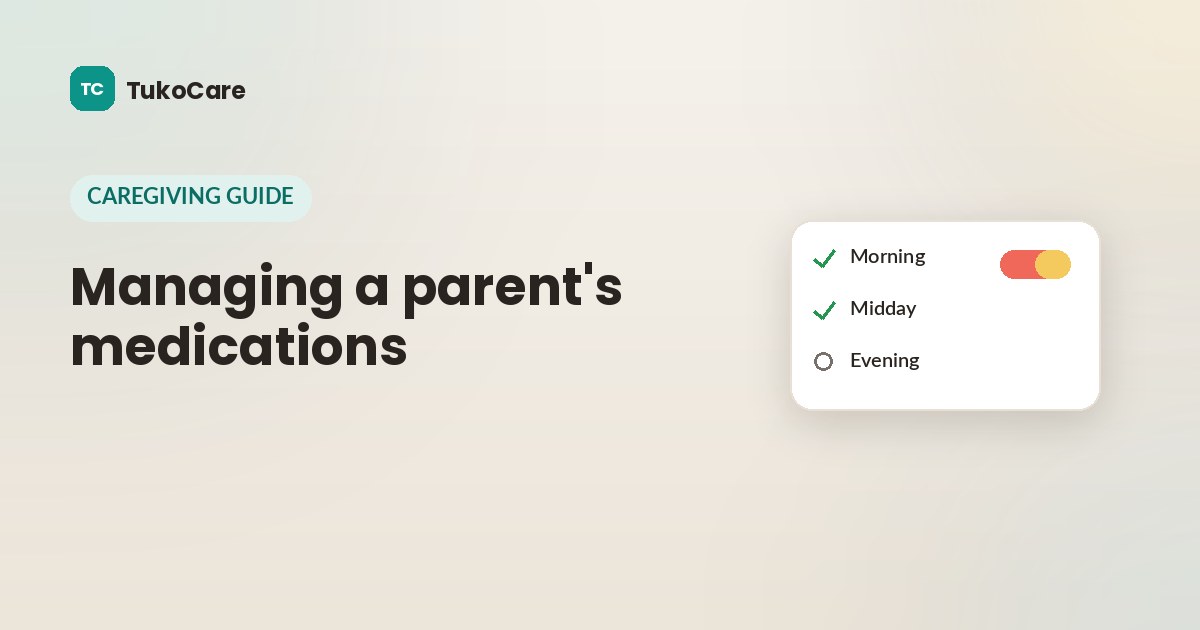 Managing a parent's medications — a TukoCare guide